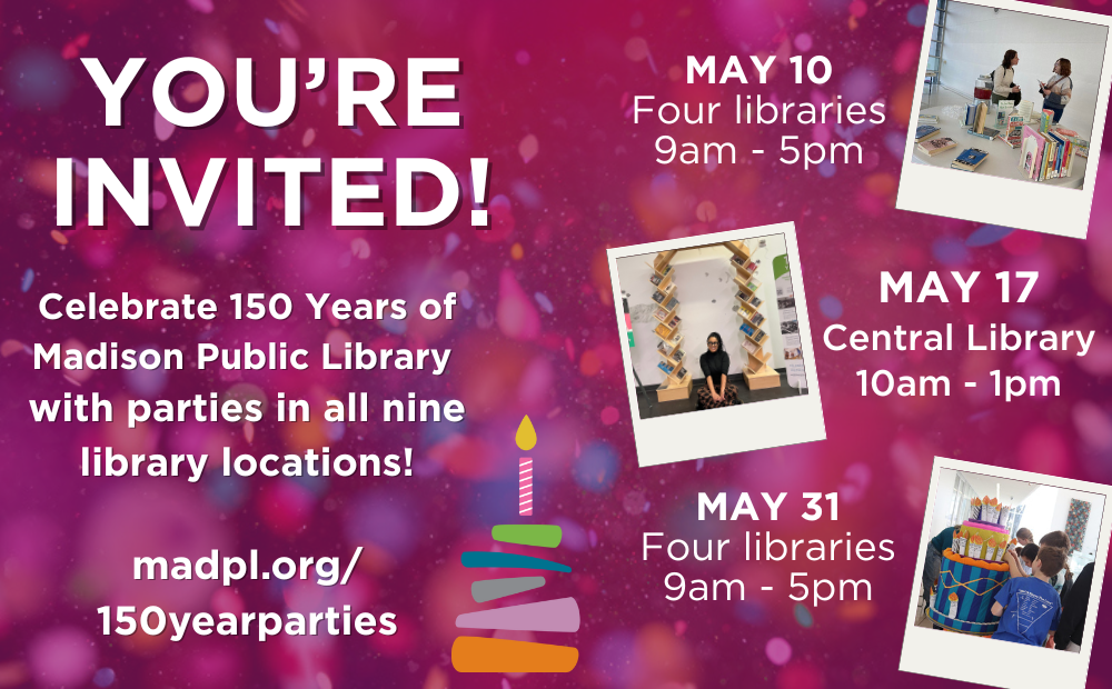 You're invited 150th Anniversary Parties photos of madison public library