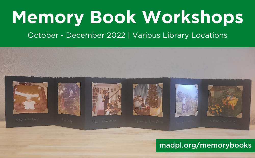 Memory Book Workshops October - December 2022 at various Madison Public Library locations
