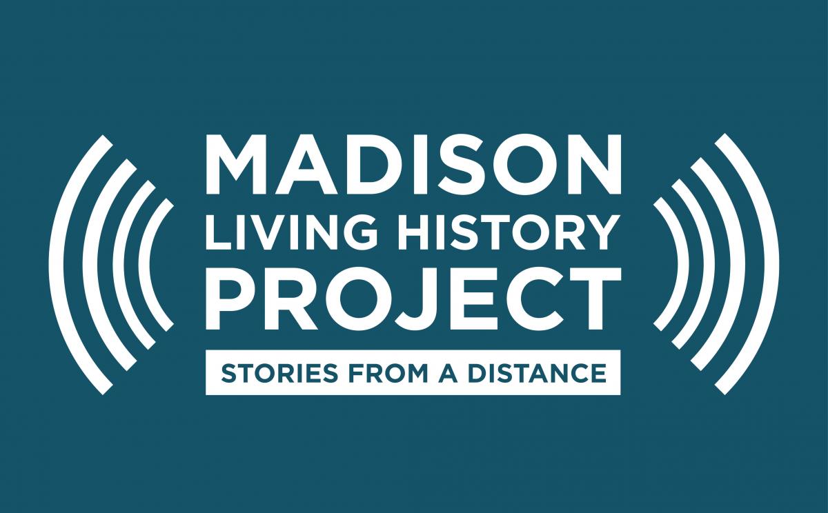 Madison Living History Project Stories from a Distance