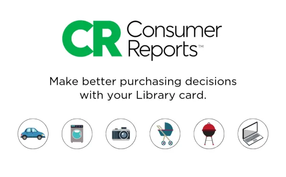Consumer Reports Consumer Reports: Make better purchasing decisions with your Library card.