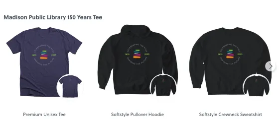 150th Anniversary Bonfire Apparel.PNG Madison Public Library supporters can purchase branded apparel from Bonfire and a portion of the proceeds will go to support the Madison Public Library Foundation