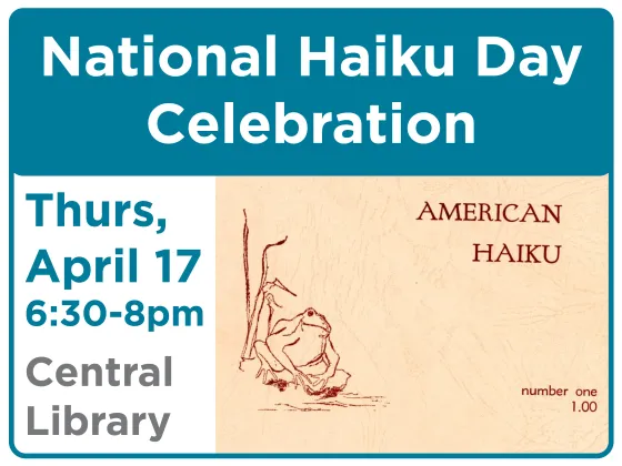 National Haiku Day Celebration Central Library April 17 2025