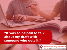 Madison Writing Assistance testimonial. It was so helpful to talk about my draft with someone who gets it.