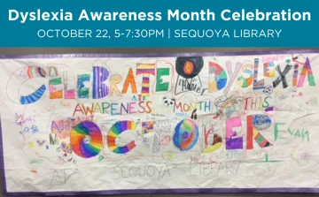 2024 Dyslexia Awareness Month Celebration.png 2024 Dyslexia Awareness Month Celebration at Sequoya Library