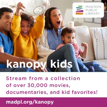 Kanopy Kids is available from Madison Public Library