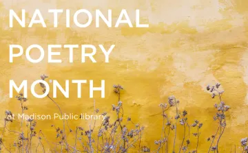 National Poetry Month.png Madison Public Library is celebrating poetry month April 2024