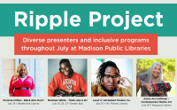 Attend Ripple Project Programs at different Madison Public Libraries throughout July
