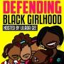 Defending Black Girlhood podcast logo